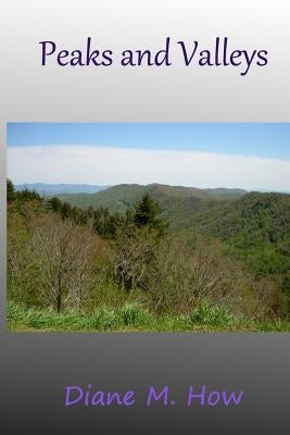Peaks and Valleys by How, Diane M.
