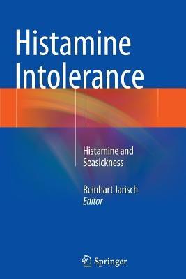 Histamine Intolerance: Histamine and Seasickness by Jarisch, Reinhart