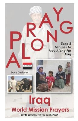 Pray Along Iraq World Mission Prayers: Take 8 Minutes to Pray Along for Iraq by Davidson, Dave
