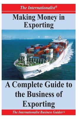 Making Money in Exporting: A Complete Guide to the Business of Exporting by Nee, Patrick W.