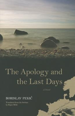 The Apology and the Last Days by Pekic, Borislav