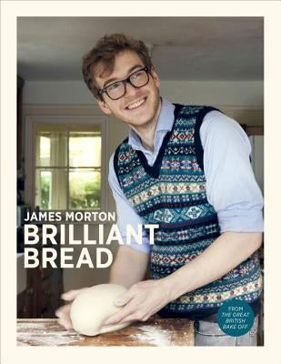 Brilliant Bread by Morton, James