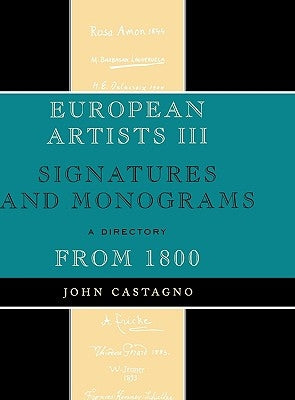 European Artists III: Signatures and Monograms from 1800 by Castagno, John
