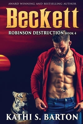 Beckett: Robinson Destruction - Paranormal Tiger Shifter Romance by Barton, Kathi S.