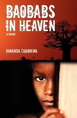 Baobabs in Heaven by Chabikwa Mfa, Tawanda R.