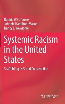 Systemic Racism in the United States: Scaffolding as Social Construction by Tourse, Robbie W. C.