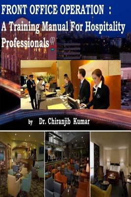 Front Office Operation: A Training Manual for Hospitality Professionals by Kumar, Chiranjib