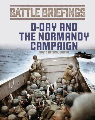 D-Day and the Normandy Campaign by Reisch, David