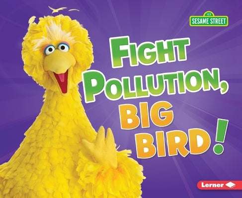 Fight Pollution, Big Bird! by Boothroyd, Jennifer