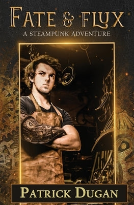 Fate & Flux: A Steampunk Adventure by Barron, Natania