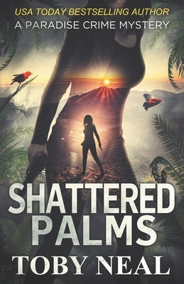 Shattered Palms by Neal, Toby
