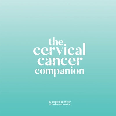 The Cervical Cancer Companion by Bonhiver, Andrea