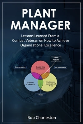 Plant Manager: Lessons Learned From a Combat Veteran on How to Achieve Organizational Excellence by McNair, Kerry