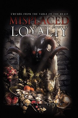 Misplaced Loyalty by Long, Mark L.
