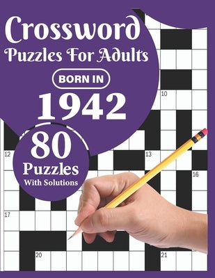 Crossword Puzzles For Adults: Born In 1942: A Special Easy To Read Large Print Crossword Puzzles For Adults With Medium To Difficult Level With 80 P by Publication, Ttpuzzle
