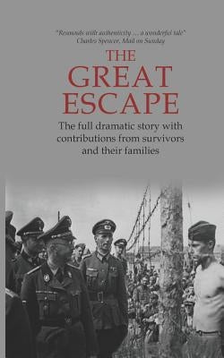 The Great Escape: The Full Dramatic Story with Contributions from Survivors and Their Families by Gill, Anton