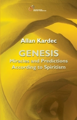 Genesis: Miracles and Predictions according to Spiritism by Monteiro, H. M.