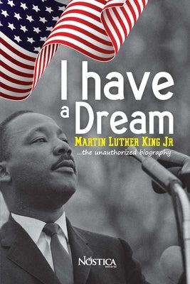 I Have a Dream: Martin Luther King Jr. The unauthorized biography by Olcese, Bruno