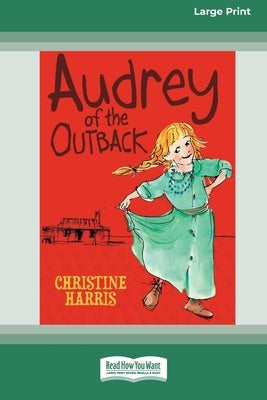 Audrey of the Outback (16pt Large Print Edition) by Harris, Christine