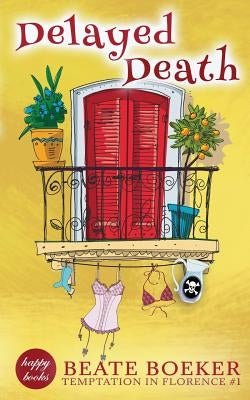 Delayed Death: Temptation in Florence #1 by Boeker, Beate