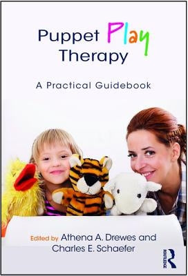 Puppet Play Therapy: A Practical Guidebook by Drewes, Athena A.