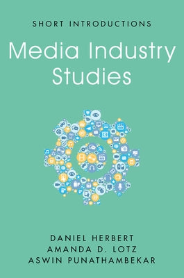 Media Industry Studies by Herbert, Daniel