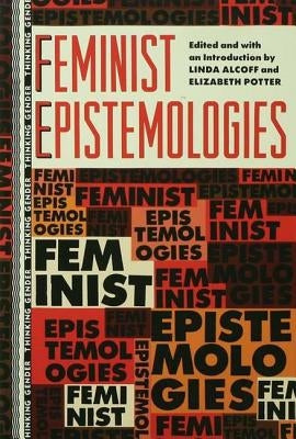 Feminist Epistemologies by Alcoff, Linda Martin