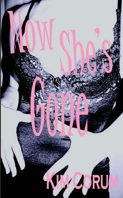 Now She's Gone by Corum, Kim