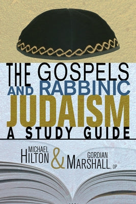 The Gospels and Rabbinic Judaism: A Study Guide by Hilton, Michael