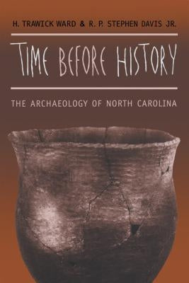 Time before History: The Archaeology of North Carolina by Ward, H. Trawick