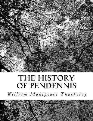 The History of Pendennis by Makepeace Thackeray, William