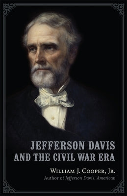Jefferson Davis and the Civil War Era by Cooper, William J.