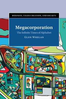 Megacorporation: The Infinite Times of Alphabet by Whelan, Glen