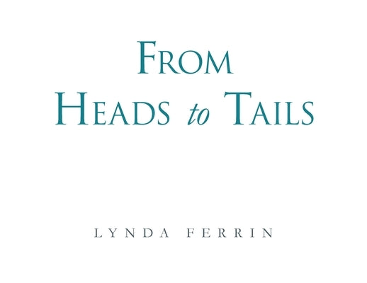 From Heads to Tails by Ferrin, Lynda
