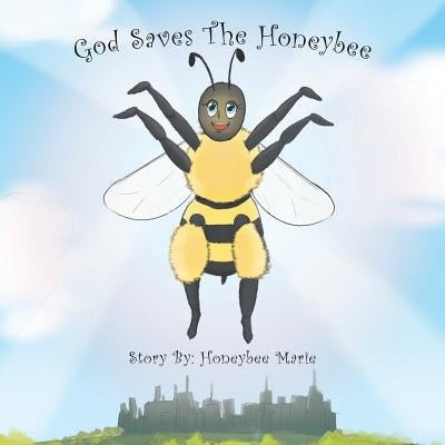 God Saves the Honeybee by Marie, Honeybee