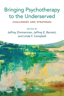Bringing Psychotherapy to the Underserved: Challenges and Strategies by Zimmerman, Jeffrey