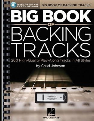 Big Book of Backing Tracks: 200 High-Quality Play-Along Tracks in All Styles by Johnson, Chad
