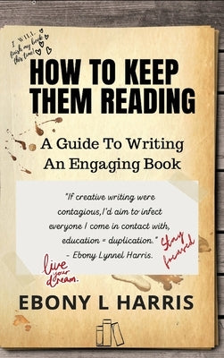 How to Keep Them Reading: A Guide to Writing an Engaging Nonfiction Book by Harris, Ebony L.