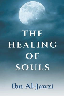 The Healing Of Souls by Al-Jawzi, Ibn