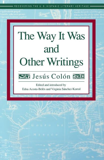 The Way It Was and Other Writings by Colon, Jesus