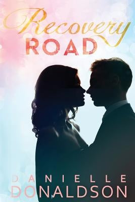Recovery Road by Donaldson, Danielle