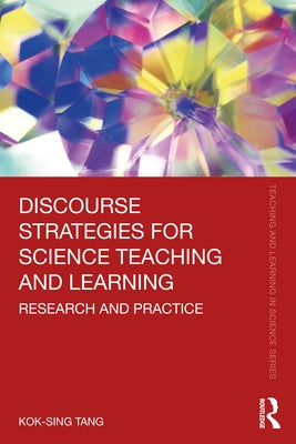 Discourse Strategies for Science Teaching and Learning: Research and Practice by Tang, Kok-Sing
