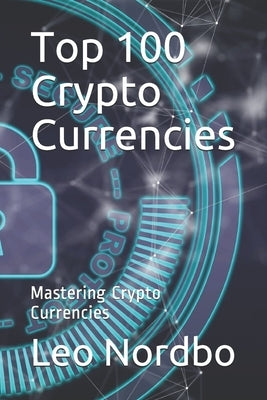 Top 100 Cryptocurrencies: Mastering Cryptocurrencies by Nordbo, Leo