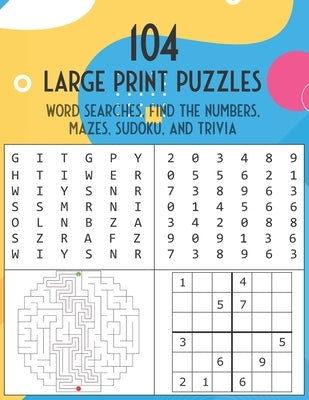 104 Large Print Puzzles. Word Searches, Find The Numbers, Mazes, Sudoku, and Trivia.: The Fun and Relaxing Adult Activity Book by Journey, Brain