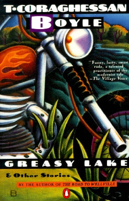 Greasy Lake & Other Stories by Boyle, T. C.