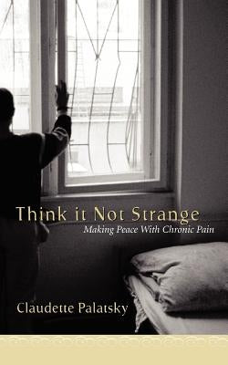 Think It Not Strange by Palatsky, Claudette