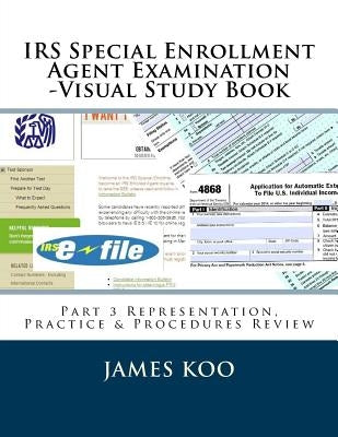 IRS Special Enrollment Agent Examination -Part 3: Representation, Practice & Procedures Review by Koo, James