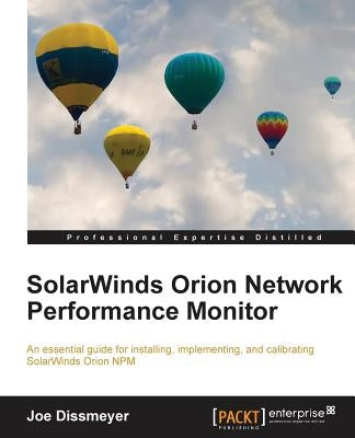 Solarwinds Orion Network Performance Monitor by Dissmeyer, Joseph