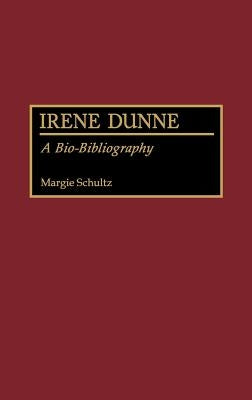 Irene Dunne: A Bio-Bibliography by Schultz, Margie
