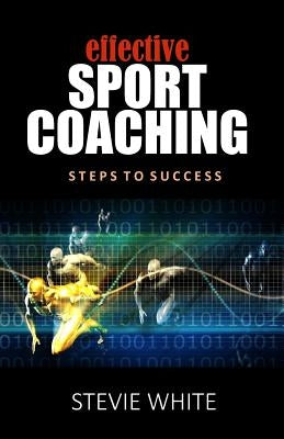 Effective Sports Coaching by White, Stevie